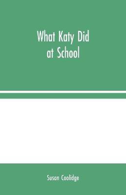 What Katy Did at School(English, Paperback, Coolidge Susan)