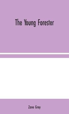 The Young Forester(English, Hardcover, Grey Zane)