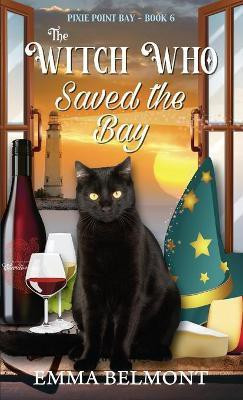 The Witch Who Saved the Bay (Pixie Point Bay Book 6)(English, Paperback, Belmont Emma)
