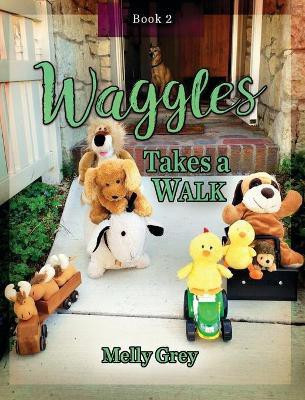 Waggles Takes a Walk(English, Hardcover, Grey Melly)