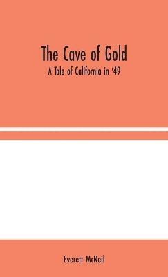 The Cave of Gold(English, Hardcover, McNeil Everett)