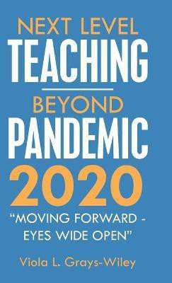 Next Level Teaching-Beyond Pandemic 2020(English, Hardcover, Grays-Wiley Viola L)