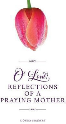 O'Lord! Reflections of a Praying Mother(English, Paperback, Soaries Donna)