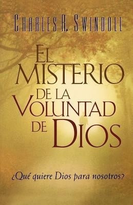 El misterio de la voluntad de Dios(Spanish, Paperback, Swindoll Charles R.)
