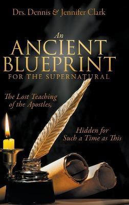An Ancient Blueprint for the Supernatural(English, Hardcover, Clark Dennis Dr)