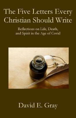 The Five Letters Every Christian Should Write(English, Paperback, Gray David E)