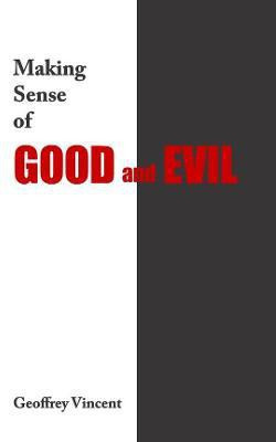 Making Sense of Good and Evil(English, Paperback, Yelaska Geoffrey Vincent)