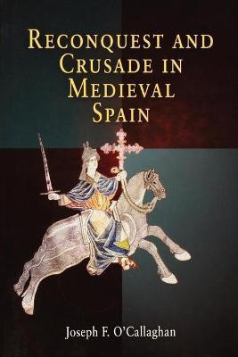 Reconquest and Crusade in Medieval Spain(English, Hardcover, O'Callaghan Joseph F. (Professor Emeritus of History)