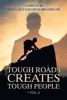 Tough Roads Create Tough People - Vol. 2(English, Paperback, Duckworth-Bradshaw Anita)