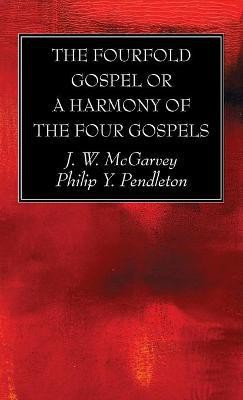 The Fourfold Gospel or a Harmony of the Four Gospels(English, Hardcover, McGarvey J W)