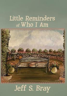 Little Reminders of Who I Am(English, Hardcover, Bray Jeff S)