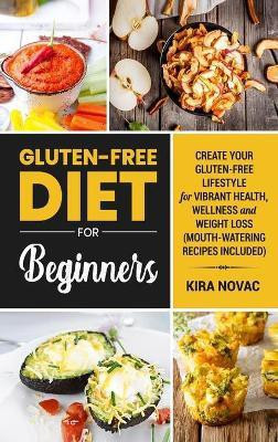 Gluten-Free Diet for Beginners(English, Hardcover, Novac Kira)