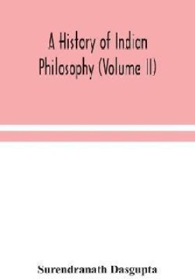 A history of Indian philosophy (Volume II)(English, Hardcover, Dasgupta Surendranath)