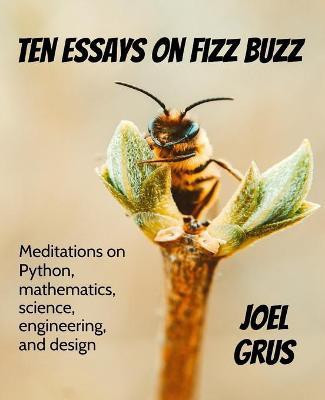 Ten Essays on Fizz Buzz(English, Paperback, Grus Joel)