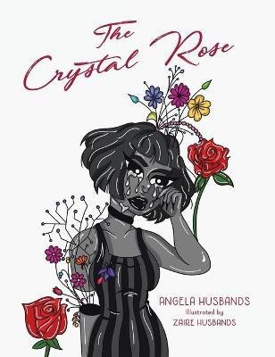 The Crystal Rose(English, Hardcover, Husbands Angela)