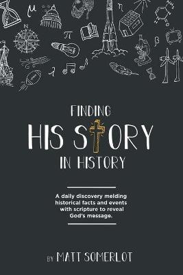 Finding His Story in History(English, Paperback, Somerlot Matt)