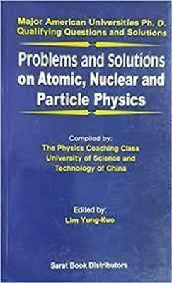 Problems and Solutions on Atomic, Nuclear and Particle Physics(Paperback, YungKuo Lim)