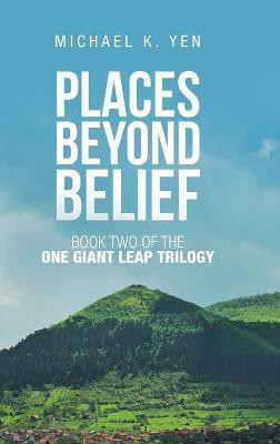 Places Beyond Belief(English, Hardcover, Yen Michael K)