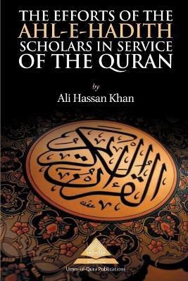 The Efforts of the Ahl-e-Hadith Scholars in Service of the Quran(English, Paperback, Khan Ali Hassan)