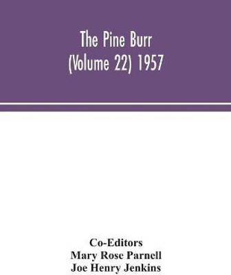 The Pine Burr (Volume 22) 1957(English, Paperback, Henry Jenkins Joe)