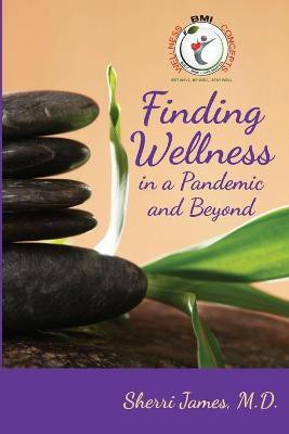 Finding Wellness in a Pandemic and Beyond(English, Paperback, James Sherri)