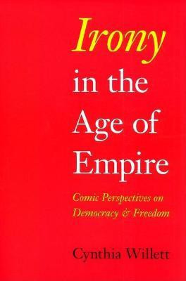 Irony in the Age of Empire(English, Hardcover, Willett Cynthia)