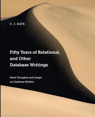Fifty Years of Relational, and Other Database Writings(English, Paperback, Date Chris)
