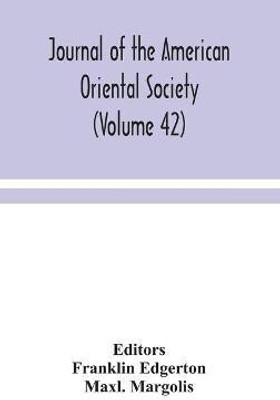 Journal of the American Oriental Society (Volume 42)(English, Hardcover, Margolis Maxl)
