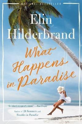 What Happens in Paradise(English, Paperback, Hilderbrand Elin)