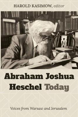 Abraham Joshua Heschel Today(English, Paperback, Kasimow Harold)
