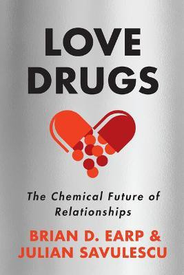 Love Drugs(English, Hardcover, Earp Brian D.)