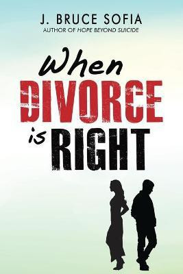 When Divorce Is Right(English, Paperback, Sofia Bruce J)