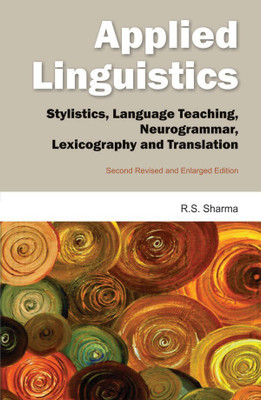 Applied Linguistics Stylistics, Language Teaching, Neurogrammar, Lexocography and Translation(English, Hardcover, Sharma Sharma)
