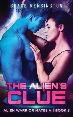 The Alien's Clue(English, Paperback, Kensington Grace)