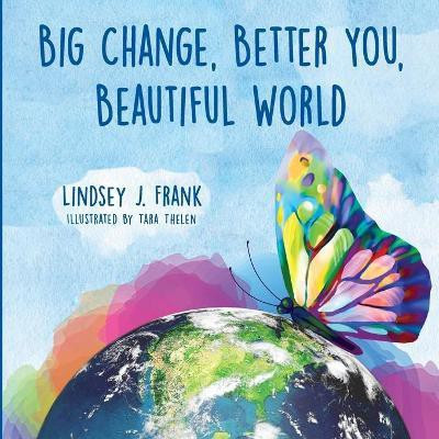 Big Change, Better You, Beautiful World(English, Paperback, Frank Lindsey J)
