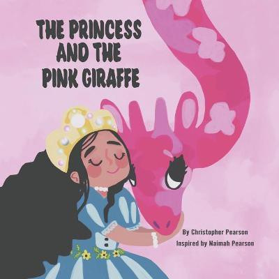 The Princess and the Pink Giraffe(English, Paperback, Pearson Christopher)