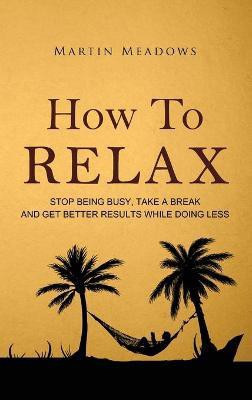 How to Relax(English, Hardcover, Meadows Martin)