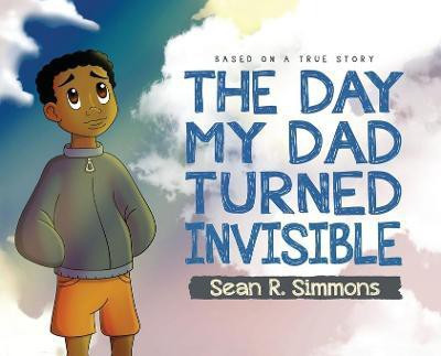 The Day My Dad Turned Invisible(English, Hardcover, Simmons Sean R)