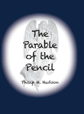 The Parable of the Pencil(English, Hardcover, Hudson Philip M)