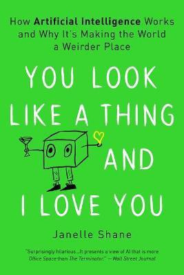 You Look Like a Thing and I Love You(English, Paperback, Shane Janelle)