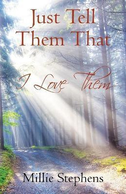 Just Tell Them that I Love Them(English, Paperback, Stephens Millie)