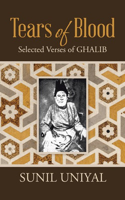 Tears of Blood  - Selected Verses of Ghalib(English, Paperback, unknown)