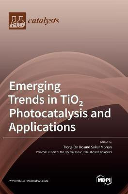 Emerging Trends in TiO 2 Photocatalysis and Applications(English, Hardcover, unknown)