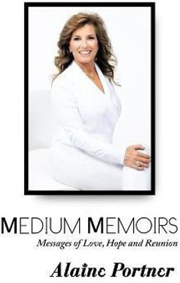 Medium Memoirs Messages of Love, Hope and Reunion(English, Paperback, Portner Alaine)