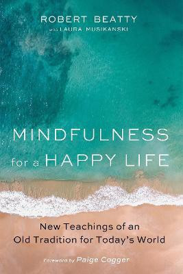 Mindfulness for a Happy Life(English, Paperback, Beatty Robert)