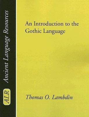 Introduction to the Gothic Language(English, Paperback, Lambdin Thomas O)