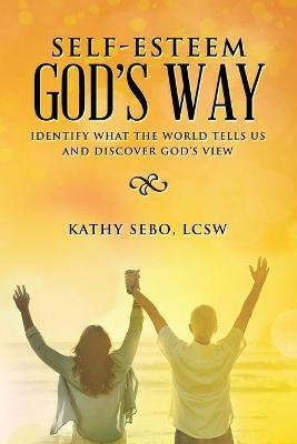Self-Esteem God's Way(English, Paperback, Sebo Lcsw Kathy)