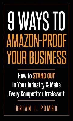 9 Ways to Amazon-Proof Your Business(English, Hardcover, Pombo Brian J)