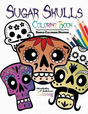 Sugar Skulls Coloring Book(English, Paperback, Coloring Mindfully Delicious)