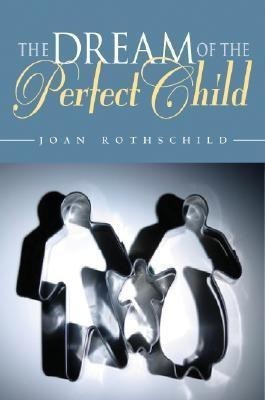 The Dream of the Perfect Child(English, Paperback, Rothschild Joan)